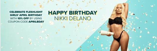 ¡Abril Fleshlight Girl Cumpleaños - 10% de descuento Nikki Delano! - Fleshlight