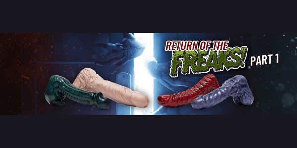 El regreso de los consoladores Freak Pt. 1 - Fleshlight