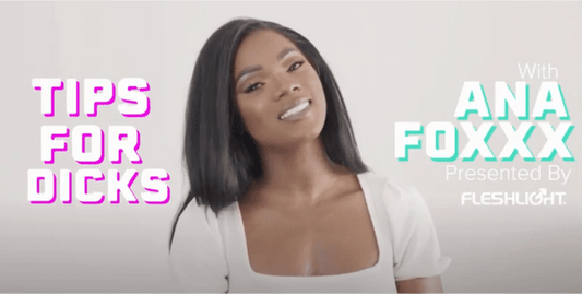 Consejos para Dicks con Ana Foxxx - Fleshlight