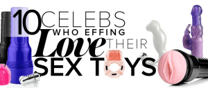10 Famosas que adoran sus juguetes - Fleshlight